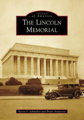 The Lincoln Memorial by Schindler, Kevin S.