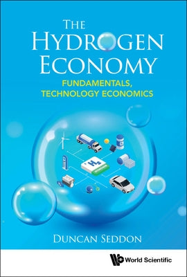The Hydrogen Economy: Fundamentals, Technology, Economics by Seddon, Duncan