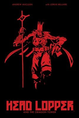 Head Lopper Volume 2: Head Lopper and the Crimson Tower by MacLean, Andrew