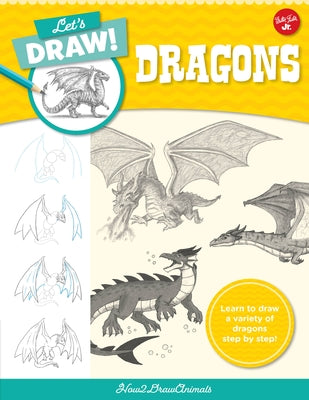 Let's Draw Dragons: Learn to Draw a Variety of Dragons Step by Step! by How2drawanimals