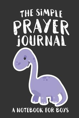 The Simple Prayer Journal: A Notebook for Boys by Frisby, Shalana