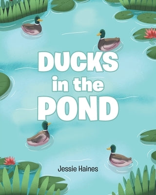 Ducks in the Pond by Haines, Jessie