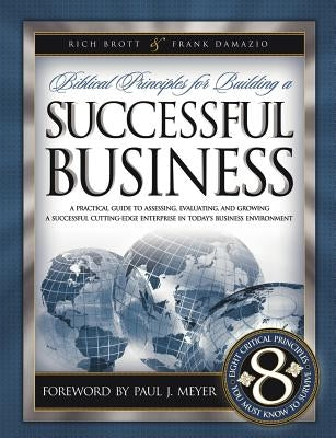 Biblical Principles for Building a Successful Business by Brott, Rich