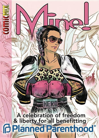 Mine!: A Celebration of Liberty and Freedom for All Benefitting Planned Parenthood by Various