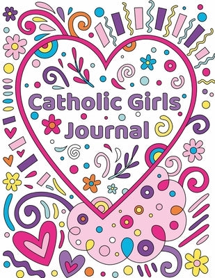 Catholic Girls Journal: Catholic Girls Guided Journal & Bible Verse Coloring Book For Girls-Catholic Activity Book For Kids-Christian Activity by In Me, Jesus