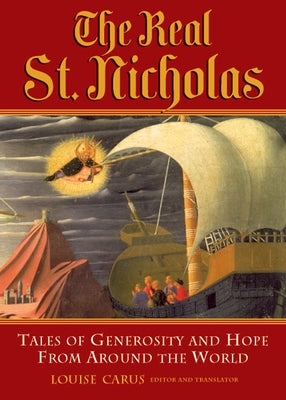 Real St. Nicholas: Tales of Generosity and Hope from Around the World by Carus, Louise