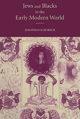 Jews and Blacks in the Early Modern World by Schorsch, Jonathan