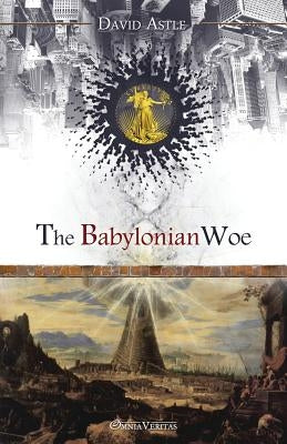 The Babylonian Woe by Astle, David