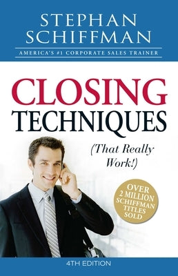 Closing Techniques (That Really Work!) by Schiffman, Stephan