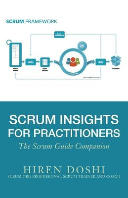 Scrum Insights for Practitioners: The Scrum Guide Companion by Doshi, Hiren