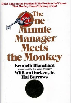 The One Minute Manager Meets the Monkey by Blanchard, Ken