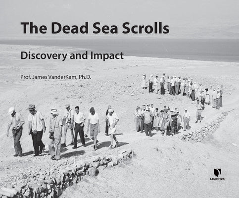 The Dead Sea Scrolls: Discovery and Impact by VanderKam Ph. D., James