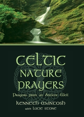 Celtic Nature Prayers: Prayers from an Ancient Well by McIntosh, Kenneth