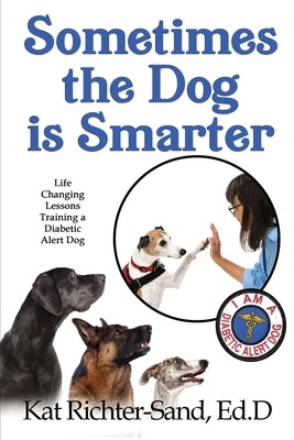 Sometimes The Dog Is Smarter by Richter-Sand, Kat