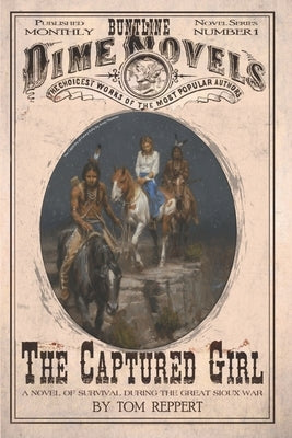 The Captured Girl: A Novel of Survival during the Great Sioux War by Reppert, Tom