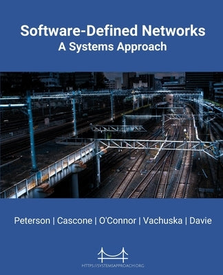 Software-Defined Networks: A Systems Approach by Peterson, Larry