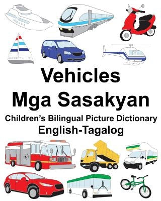 English-Tagalog Vehicles/Mga Sasakyan Children's Bilingual Picture Dictionary by Carlson, Suzanne