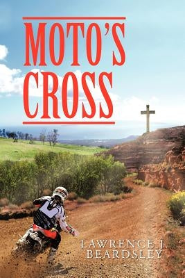 Moto's Cross by Beardsley, Lawrence J.