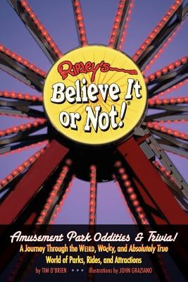 Ripley's Believe It or Not! Amusement Park Oddities & Trivia by O'Brien, Tim