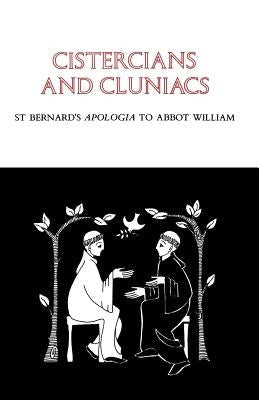 Cistercians and Cluniacs: St. Bernard's Apologia to Abbot Williamvolume 1 by Bernard of Clairvaux