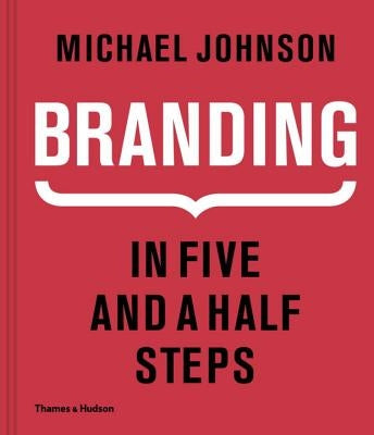 Branding: In Five and a Half Steps by Johnson, Michael