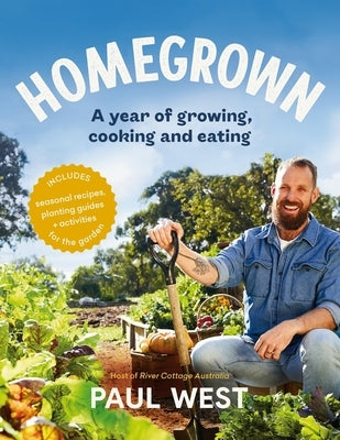 Homegrown: A Year of Growing, Cooking and Eating by West, Paul