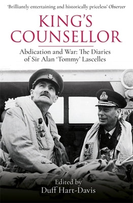 King's Counsellor: Abdication and War: The Diaries of Sir Alan Lascelles Edited by Duff Hart-Davis by Lascelles, Alan