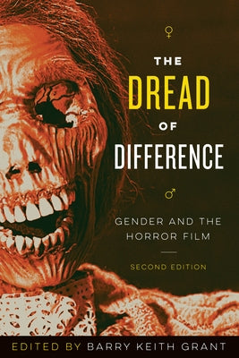 The Dread of Difference: Gender and the Horror Film by Grant, Barry Keith