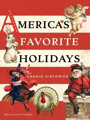 America's Favorite Holidays: Candid Histories by Forbes, Bruce David