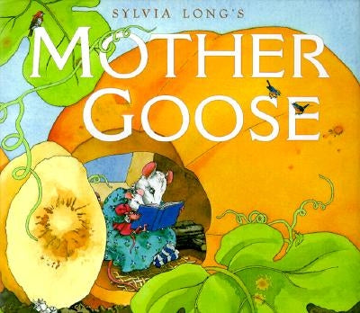 Sylvia Long's Mother Goose: (Nursery Rhymes for Toddlers, Nursery Rhyme Books, Rhymes for Kids) by Long, Sylvia