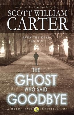 The Ghost Who Said Goodbye by Carter, Scott William