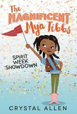 The Magnificent Mya Tibbs: Spirit Week Showdown by Allen, Crystal