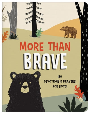 More Than Brave: 180 Devotions and Prayers for Boys by Hascall, Glenn