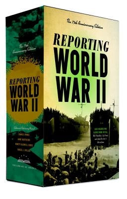 Reporting World War II: The 75th Anniversary Edition: A Library of America Boxed Set by Hynes, Samuel