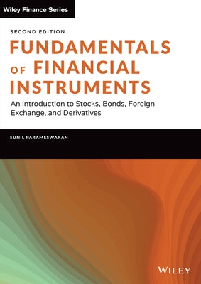 Fundamentals of Financial Instruments: An Introduction to Stocks, Bonds, Foreign Exchange, and Derivatives by Parameswaran, Sunil K.