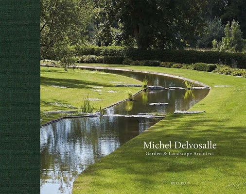 Michel Delvosalle: Garden & Landscape Architect by Pauwels, Wim