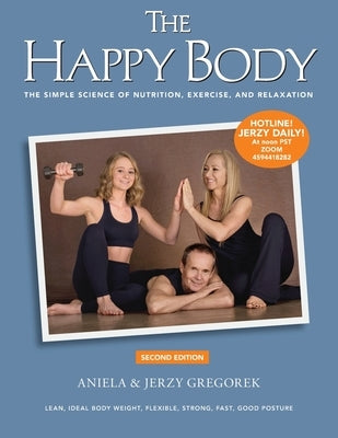 The Happy Body: The Simple Science of Nutrition, Exercise, and Relaxation (Black&White) by Gregorek, Aniela &. Jerzy
