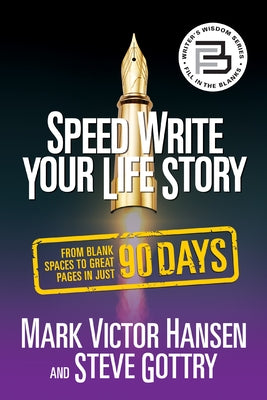 Speed Write Your Life Story: From Blank Spaces to Great Pages in Just 90 Days by Hansen, Mark Victor