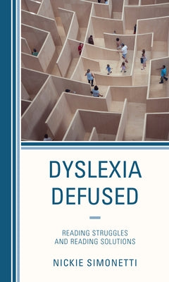 Dyslexia Defused: Reading Struggles and Reading Solutions by Simonetti, Nickie