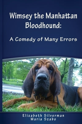 Wimsey the Manhattan Bloodhound: A Comedy of Many Errors by Silverman, Elizabeth