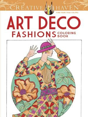 Creative Haven Art Deco Fashions Coloring Book by Sun, Ming-Ju