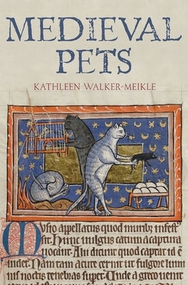 Medieval Pets by Walker-Meikle, Kathleen