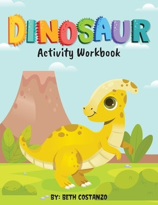 Dinosaur Activity Workbook for Kids 3-8 by Costanzo, Beth