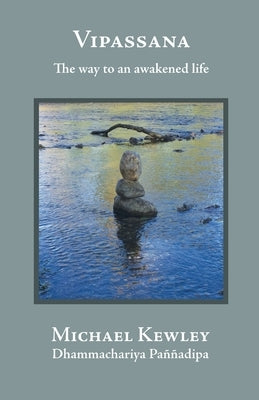 Vipassana - The Way to an Awakened Life by Kewley, Michael