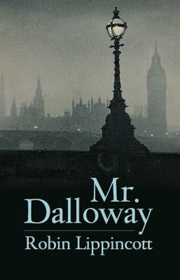 Mr. Dalloway: A Novella by Lippincott, Robin