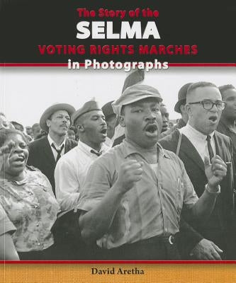The Story of the Selma Voting Rights Marches in Photographs by Aretha, David