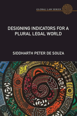 Designing Indicators for a Plural Legal World by de Souza, Siddharth Peter