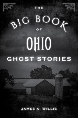 The Big Book of Ohio Ghost Stories by Willis, James A.