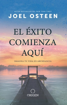 El Éxito Comienza Aquí Imagina Tu Vida En Abundancia / The Abundance Mind - Set: Success Starts Here by Osteen, Joel