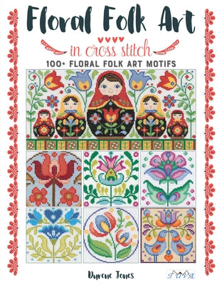 Floral Folk Art in Cross Stitch by Jones, Durene